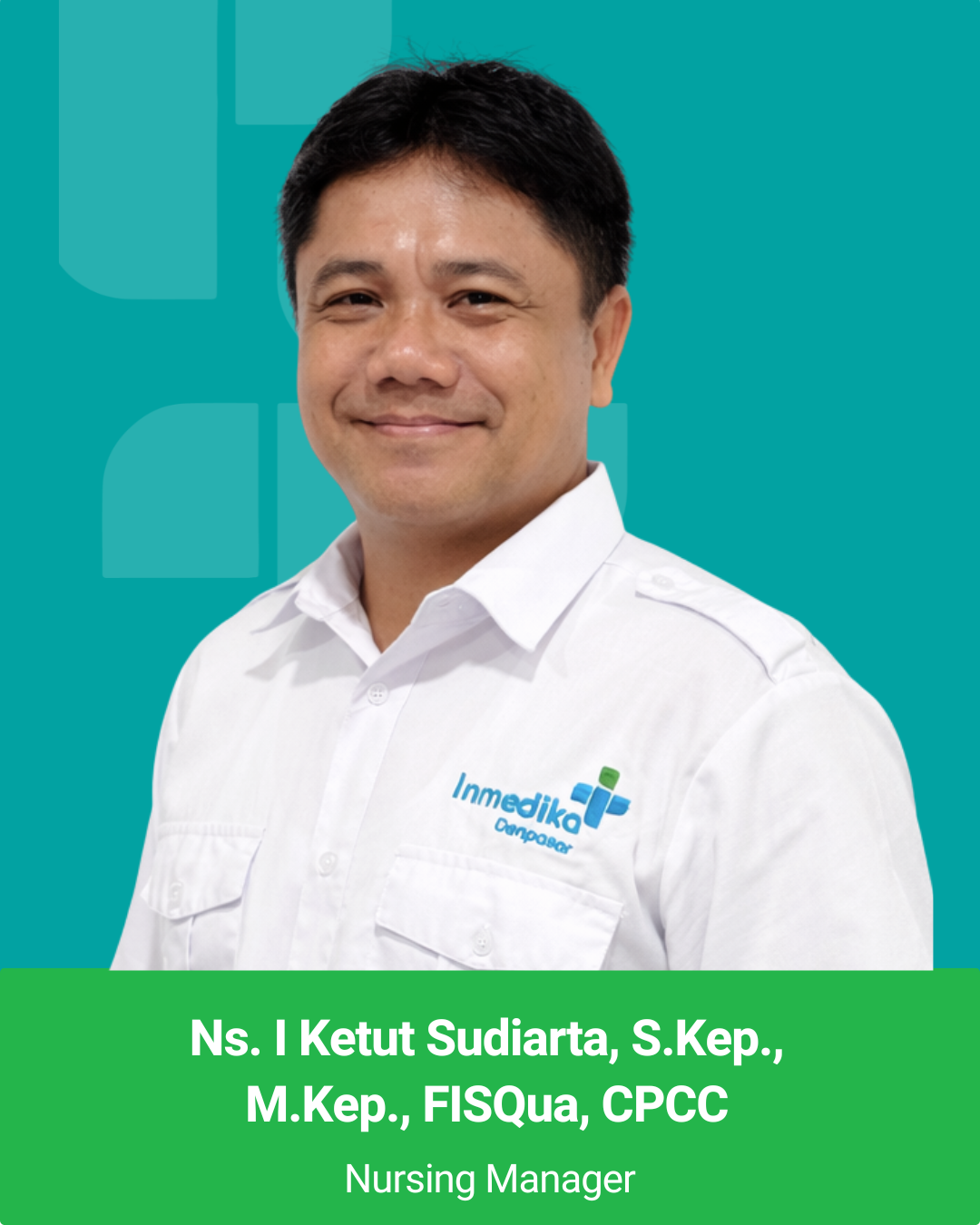 Ns. I Ketut Sudiarta, S.Kep., M.Kep., FISQua, CPCC